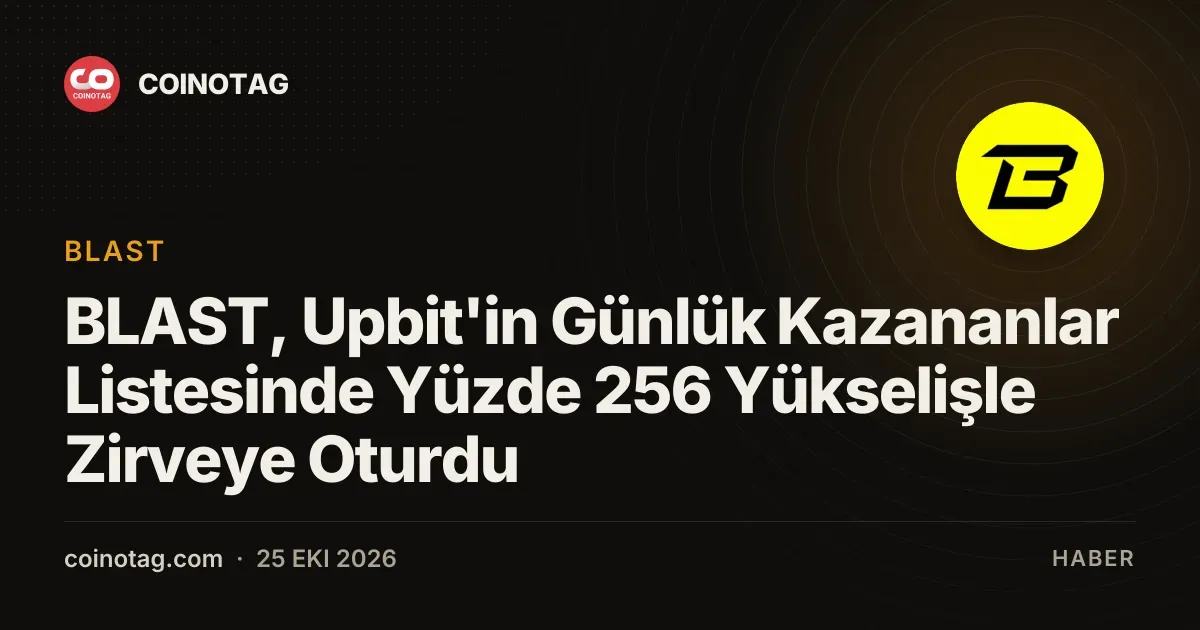 BLAST, Upbit'in Günlük Kazananlar Listesinde Yüzde 256 Yükselişle Zirveye Oturdu
