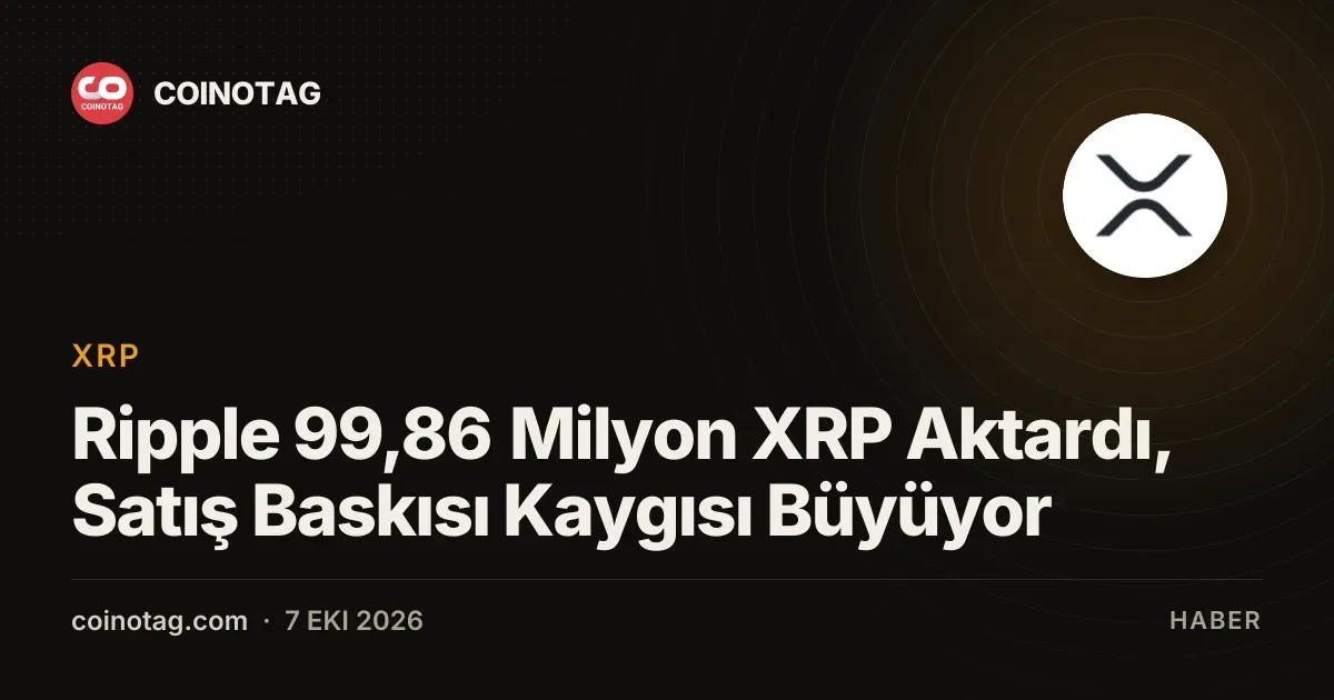 Ripple, 99,86 milyon XRP'yi Binance'e aktararak 150 milyon dolarlık işlem gerçekleştirdi