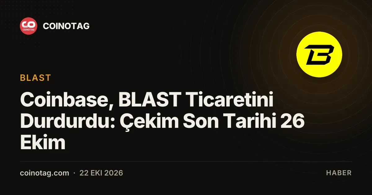 Coinbase, BLAST Ticaretini Durdurdu: Çekim Son Tarihi 26 Ekim