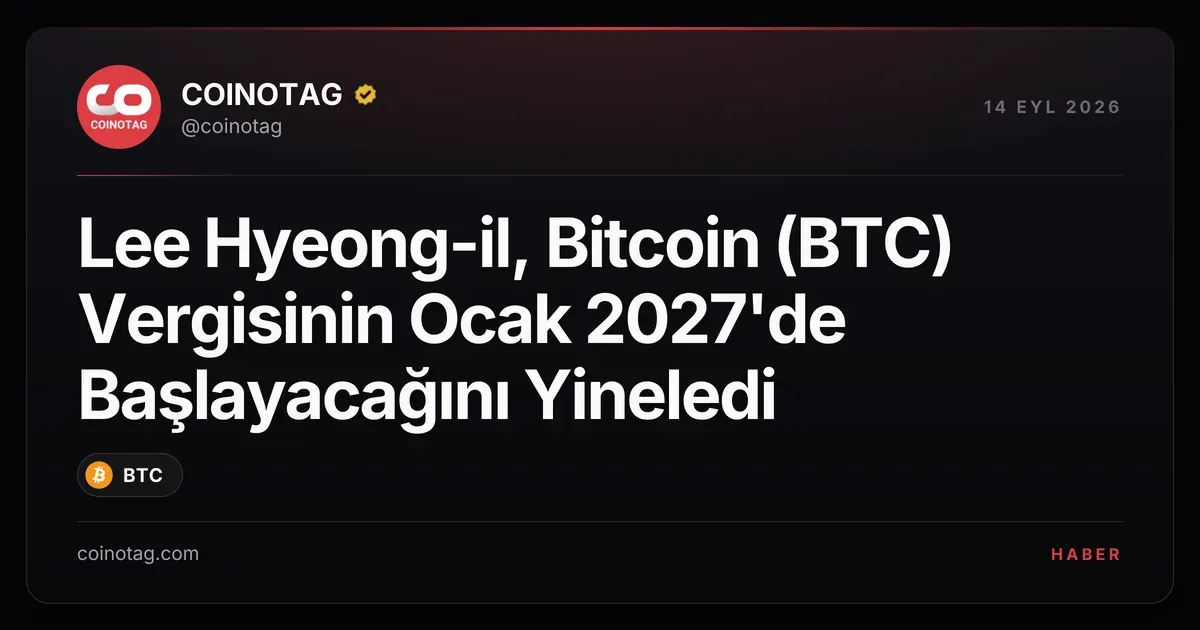Lee Hyeong-il, Bitcoin (BTC) Vergisinin Ocak 2027'de Başlayacağını Yineledi