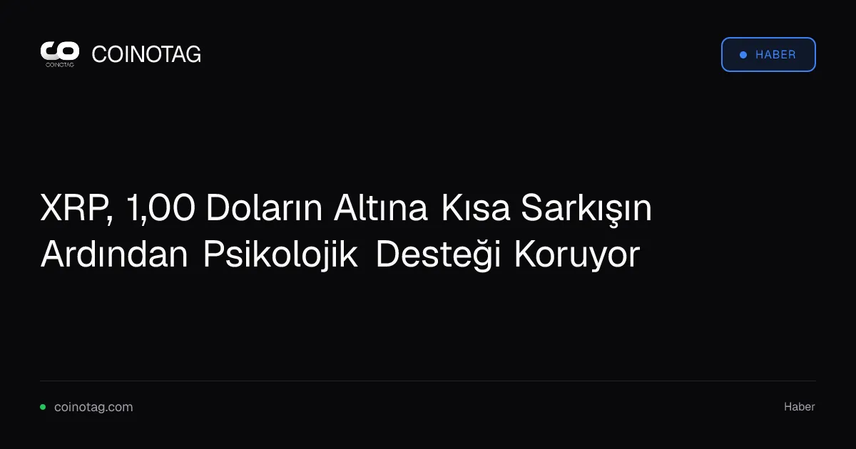 XRP, kısa düşüşe rağmen 1,00 dolar psikolojik desteğini koruyor