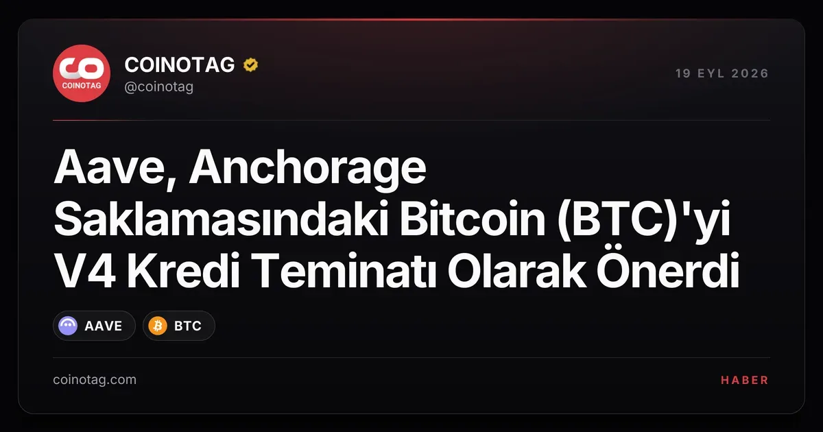 Aave, Anchorage Saklamasındaki Bitcoin (BTC)'yi V4 Kredi Teminatı Olarak Önerdi