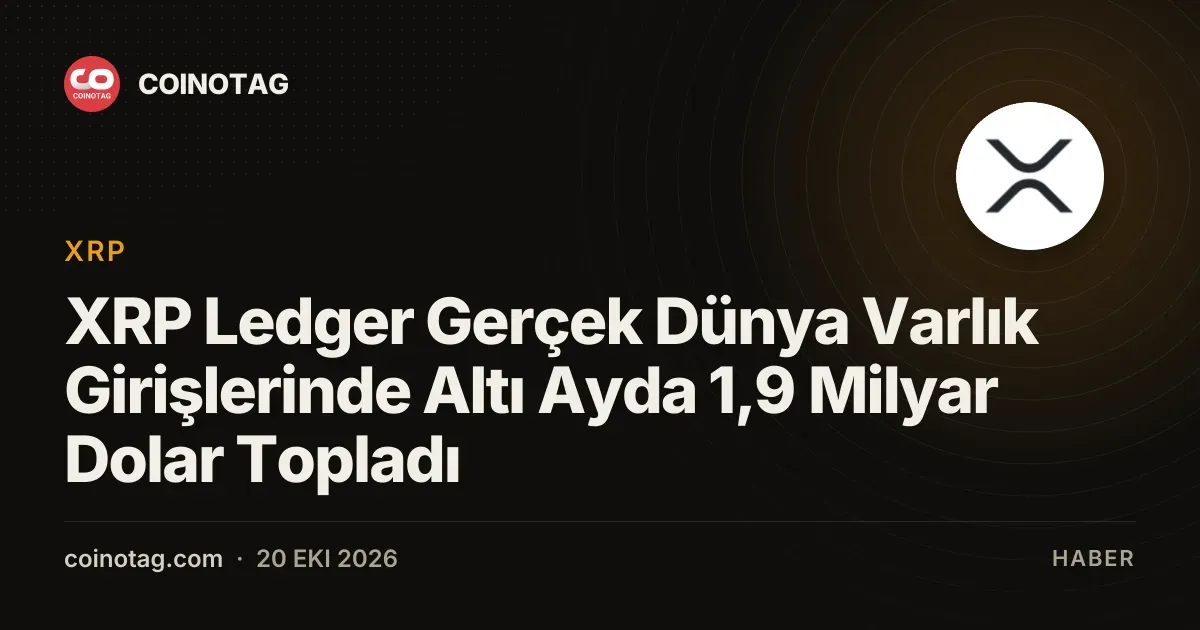 XRP Ledger Gerçek Dünya Varlık Girişlerinde Altı Ayda 1,9 Milyar Dolar Topladı