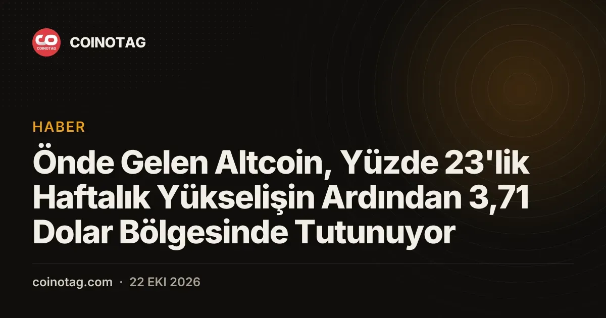 Önde Gelen Altcoin, Yüzde 23'lik Haftalık Yükselişin Ardından 3,71 Dolar Bölgesinde Tutunuyor