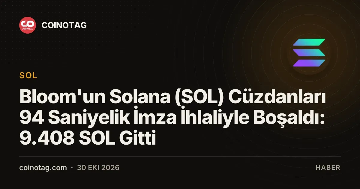 Bloom'un Solana cüzdanları 94 saniyede 9.408 SOL kaybetti, tazminat ödendi