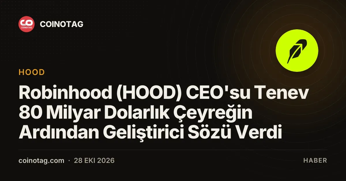Robinhood (HOOD) CEO'su Tenev 80 Milyar Dolarlık Çeyreğin Ardından Geliştirici Sözü Verdi