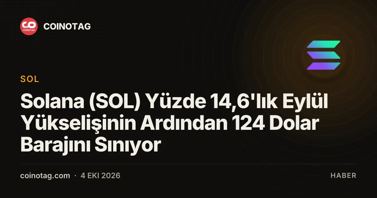 Solana Eylül'de yüzde 14,6 kazançla 124 doları aşıyor