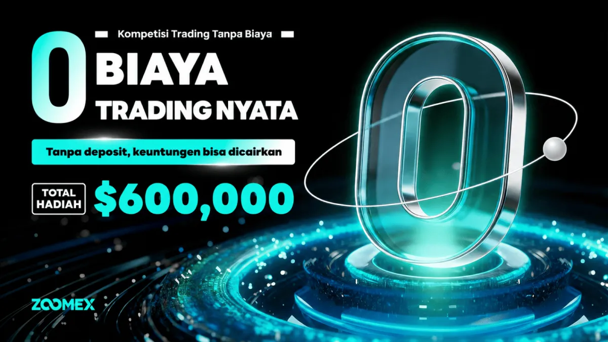 Gratis Biaya Masuk, Rebut Total Hadiah US$600.000! Zoomex Gelar Kompetisi Trading Bebas Biaya Pertama di Dunia: Jadikan Skill sebagai Satu-satunya Aset Anda!