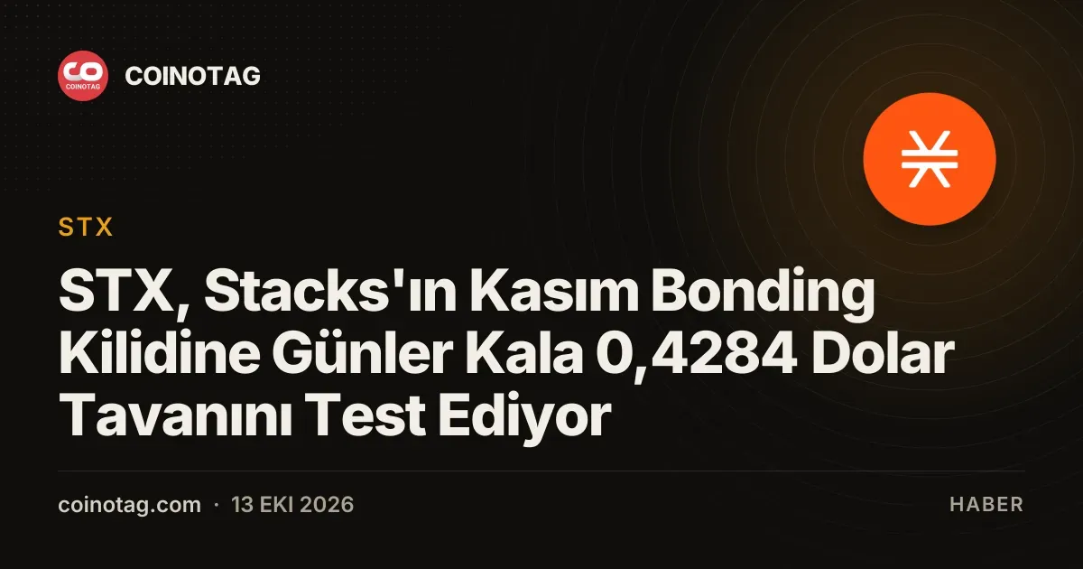 STX, Stacks'ın Kasım Bonding Kilidine Günler Kala 0,4284 Dolar Tavanını Test Ediyor