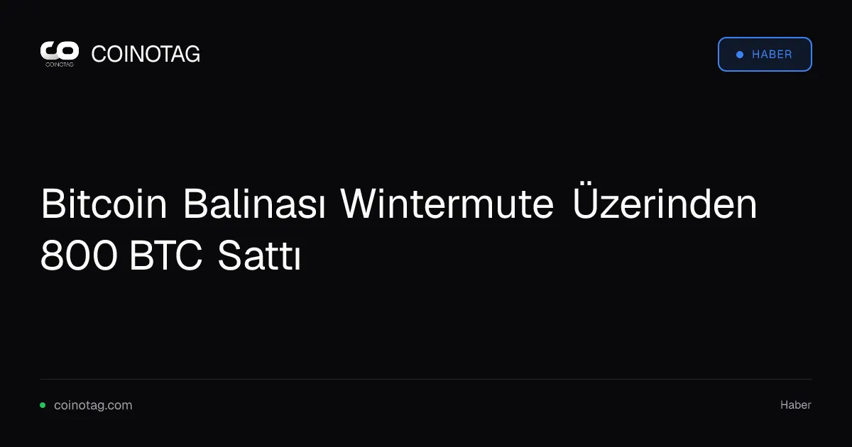 Wintermute üzerinden satılan 800 BTC, Bitcoin'in direnç seviyelerini test ediyor