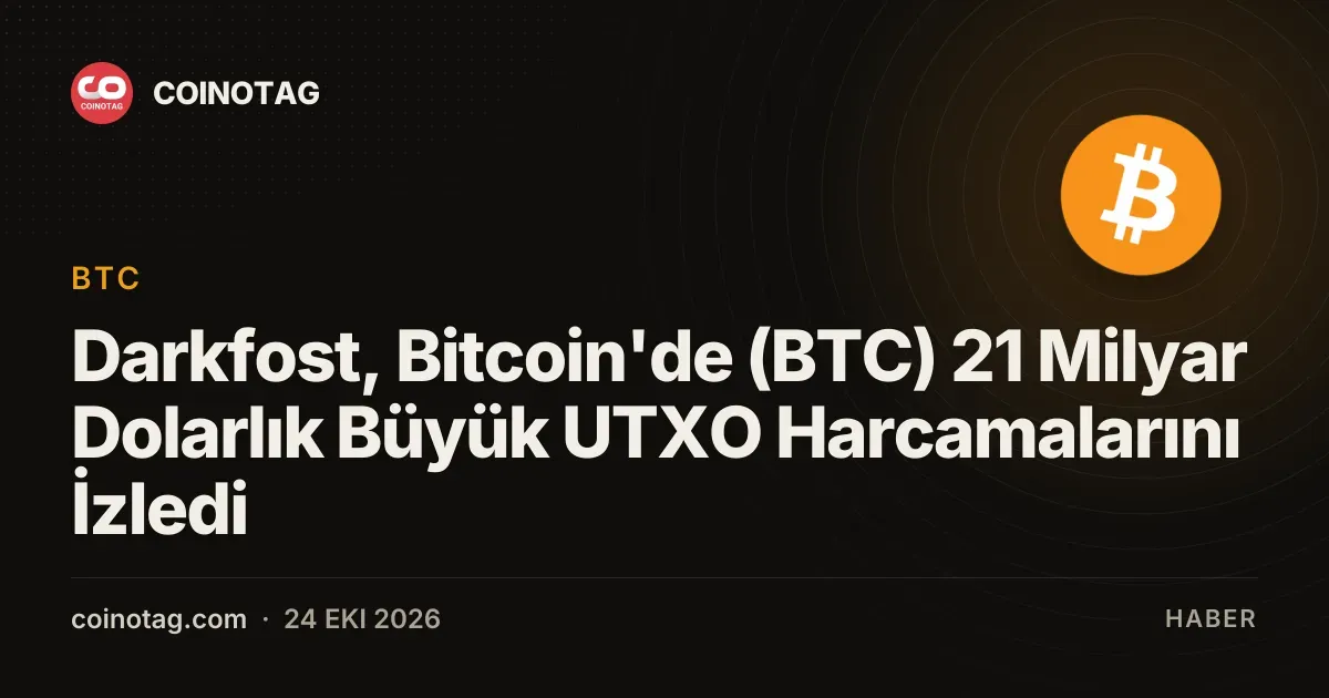 Darkfost, 23 Ekim tarihinde 21 milyar doları askin Bitcoin harcamasi saptadi