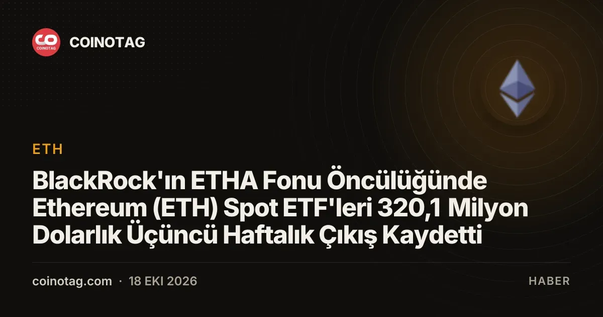 BlackRock fonlu ETHA cikislari Ethereum ETF kaybinda 299 milyon dolara ulasti