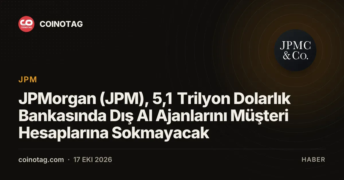JPMorgan (JPM), 5,1 Trilyon Dolarlık Bankasında Dış AI Ajanlarını Müşteri Hesaplarına Sokmayacak