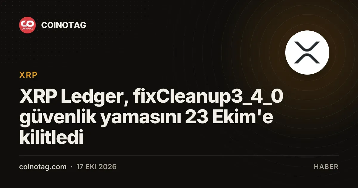 XRP Ledger, fixCleanup3_4_0 güvenlik yamasını 23 Ekim'e kilitledi