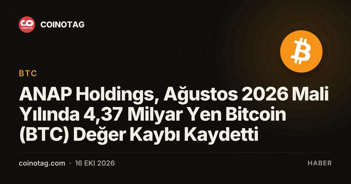 ANAP Holdings Agustos 2026 mali yilinda 4,37 milyar yen Bitcoin zarari yazdi