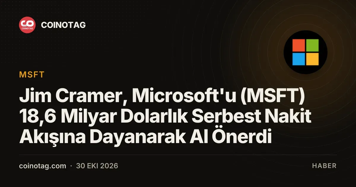Microsoft hissesi 18,6 milyar dolar serbest nakit akışıyla Cramer'dan onay aldı