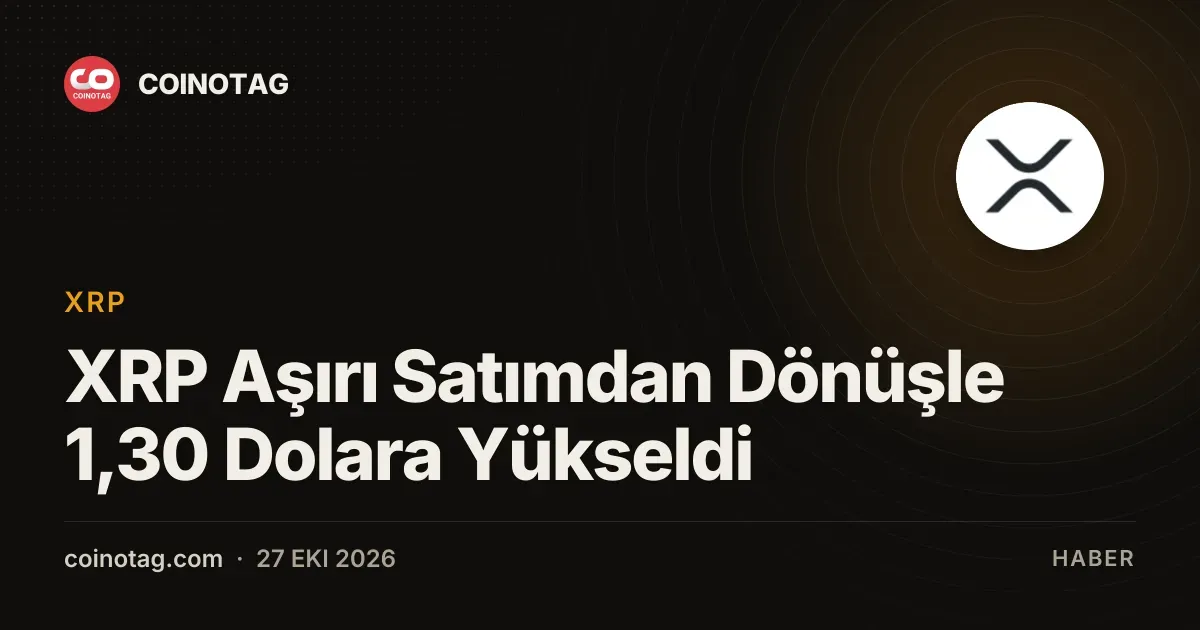 XRP Aşırı Satımdan Dönüşle 1,30 Dolara Yükseldi