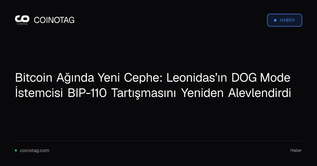 Bitcoin Ağında Yeni Cephe: Leonidas’ın DOG Mode İstemcisi BIP-110 Tartışmasını Yeniden Alevlendirdi