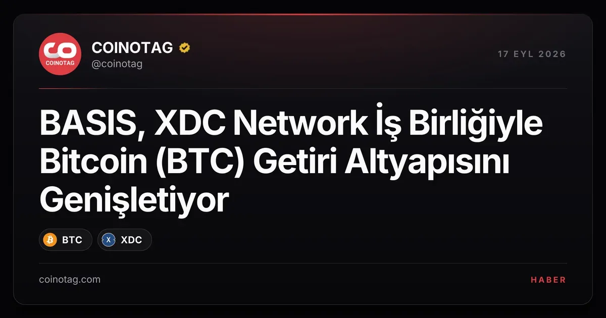 BASIS, XDC Network İş Birliğiyle Bitcoin (BTC) Getiri Altyapısını Genişletiyor