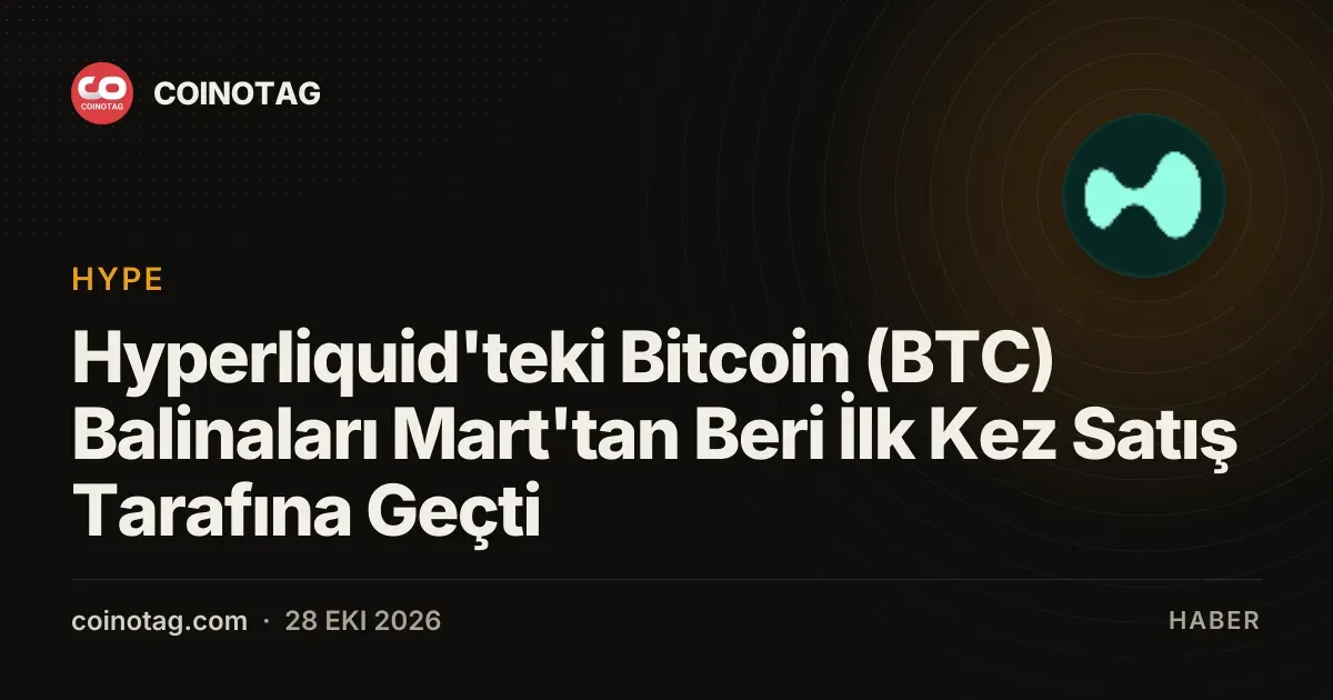 Hyperliquid balinalari mart ayindan bu yana ilk kez short tarafa gecti