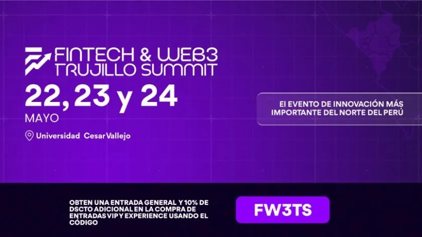 Banca, fintech y Blockchain se citan en el norte de Perú en el Fintech & Web3 Trujillo Summit 2026