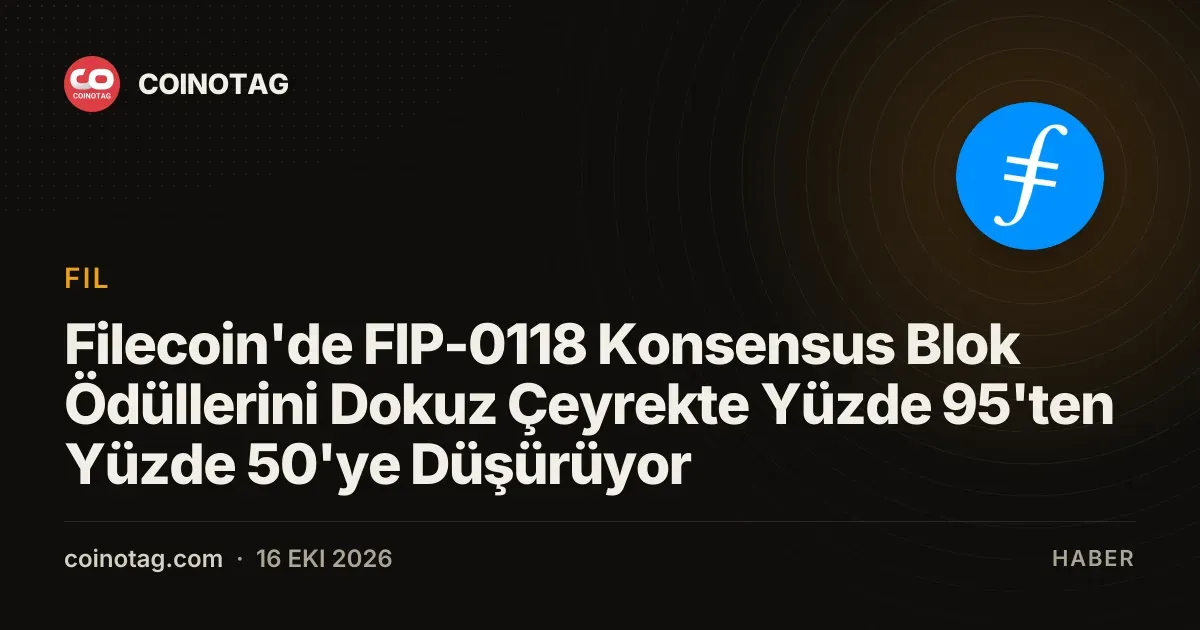 Filecoin'de FIP-0118 Konsensus Blok Ödüllerini Dokuz Çeyrekte Yüzde 95'ten Yüzde 50'ye Düşürüyor