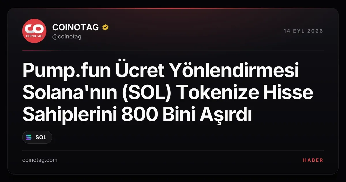 Pump.fun yönlendirmesiyle Solana'daki tokenize hisse sahipleri 800 bini geçti
