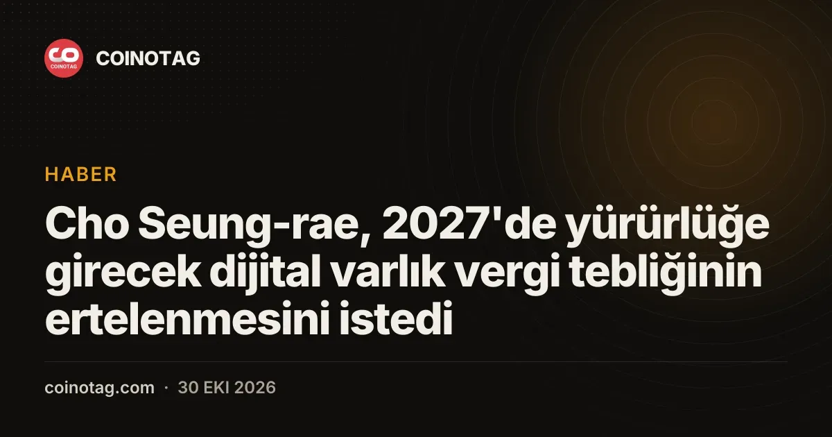 Cho Seung-rae, 1 Ocak 2027 tarihli dijital varlık vergi tebliğinin ertelenmesini talep etti
