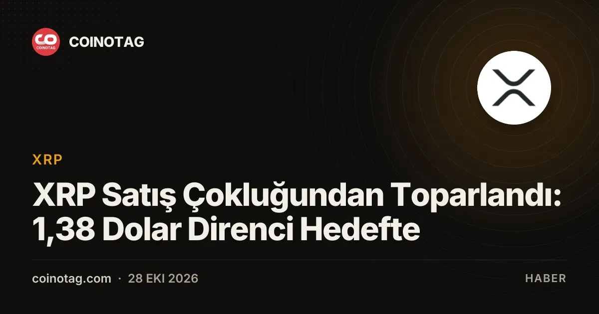 XRP Satış Çokluğundan Toparlandı: 1,38 Dolar Direnci Hedefte