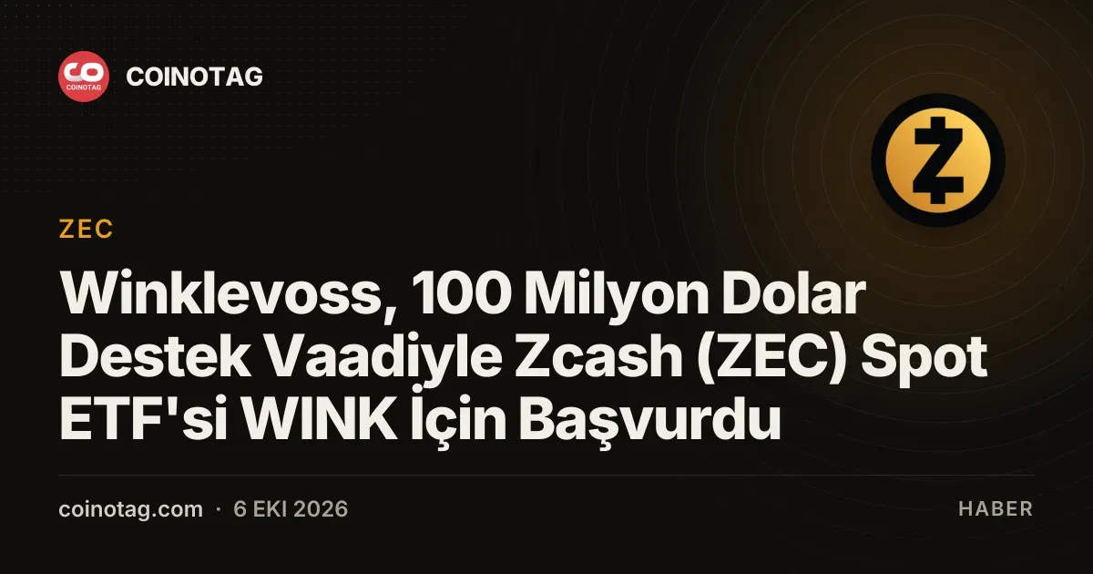 Winklevoss, 100 Milyon Dolar Destek Vaadiyle Zcash (ZEC) Spot ETF'si WINK İçin Başvurdu