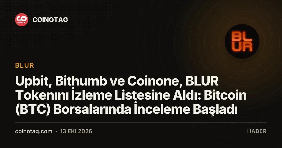 Upbit, Bithumb ve Coinone'un BLUR adımı yatırımcı koruma endişelerini artırdı