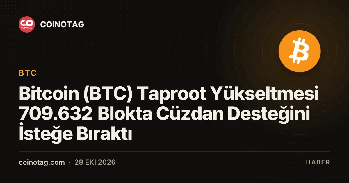 Bitcoin (BTC) Taproot Yükseltmesi 709.632 Blokta Cüzdan Desteğini İsteğe Bıraktı