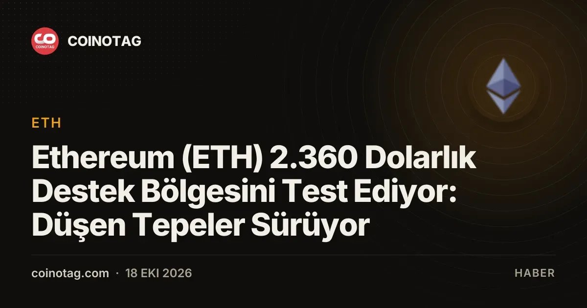 Ethereum 2360 dolar talep bolgesinde yeni bir testle karsı karsıya