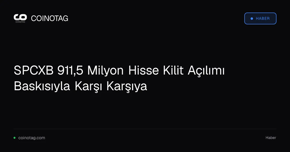 SPCXB 911,5 Milyon Hisse Kilit Açılımı Baskısıyla Karşı Karşıya