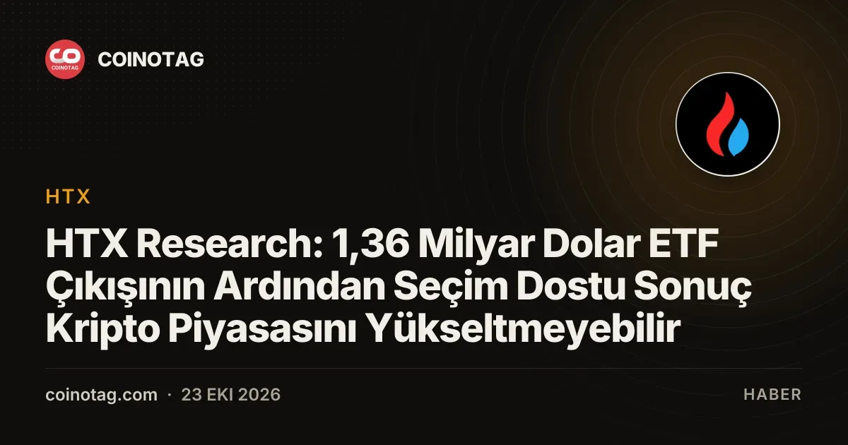 HTX Research raporuna gore 1,36 milyar dolarlik cikislar piyasayi baskiliyor