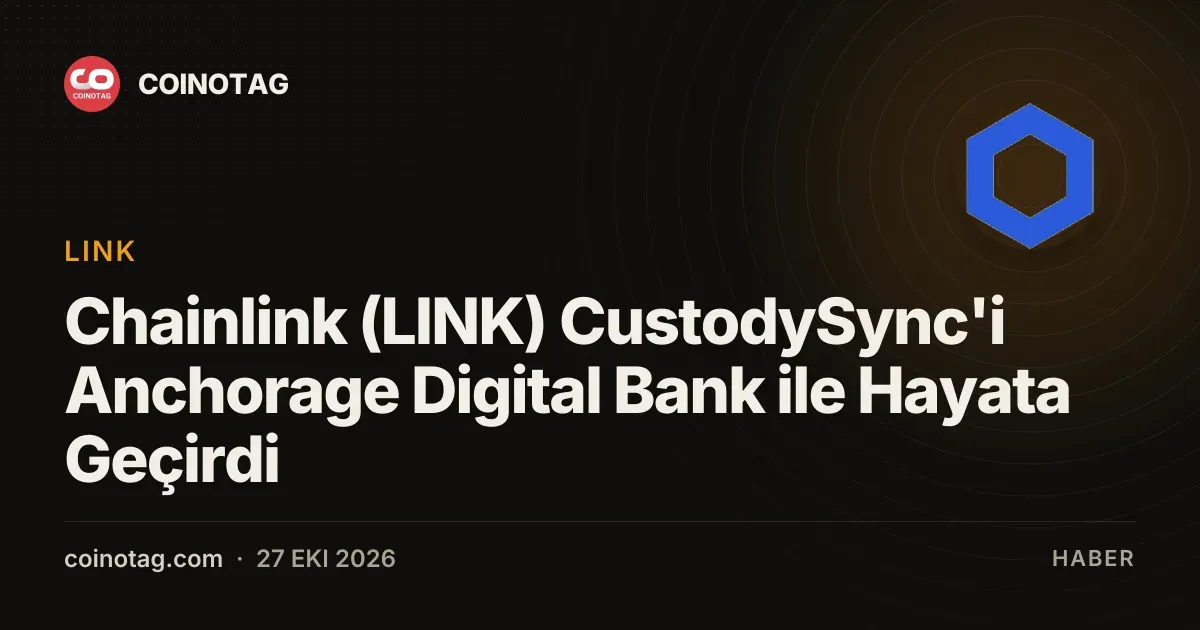 Chainlink CustodySync ve Anchorage Digital ortakligi kurumsal DeFi borclanmasini baslatiyor