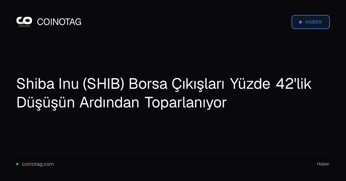 Shiba Inu (SHIB) borsa çıkışları yüzde 42 düşüş sonrası 200,85 milyar SHIB ile netflow pozitif