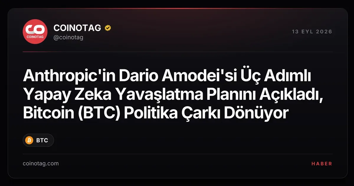 Dario Amodei'nin yapay zeka yavaşlatma planı Bitcoin politikalarını etkileyebilir