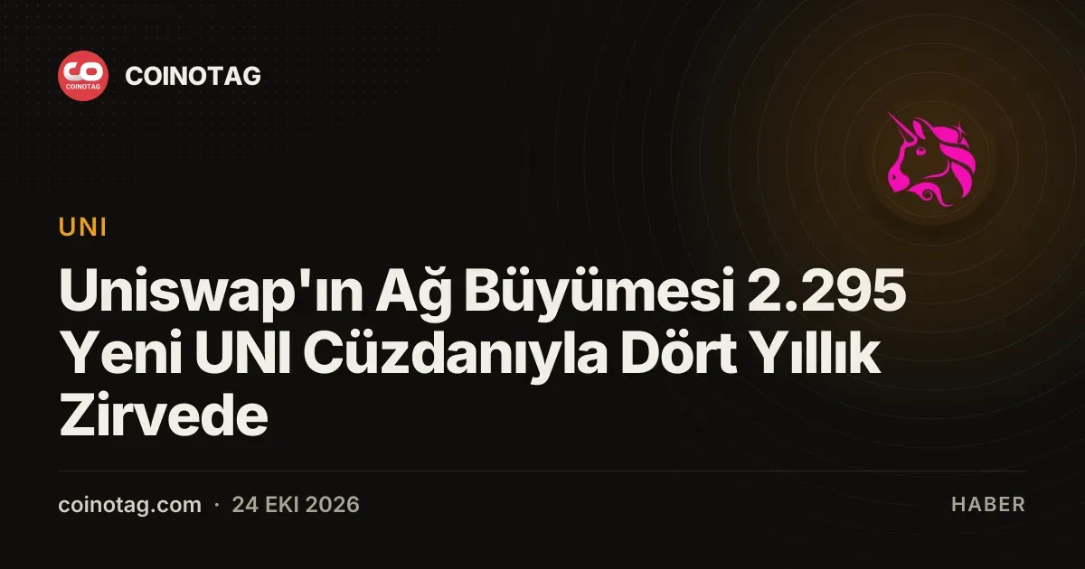 Uniswap'ın Ağ Büyümesi 2.295 Yeni UNI Cüzdanıyla Dört Yıllık Zirvede