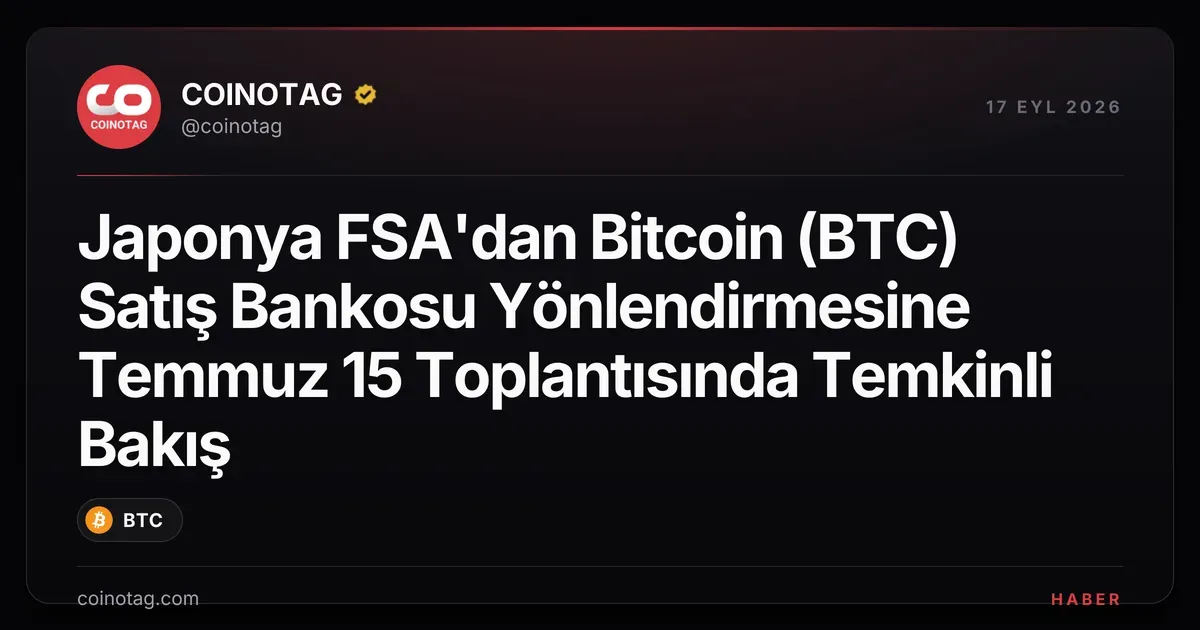 Japonya FSA, borsa işletmelerinin Bitcoin satış bankolarına yönlendirmesine dikkat çekti
