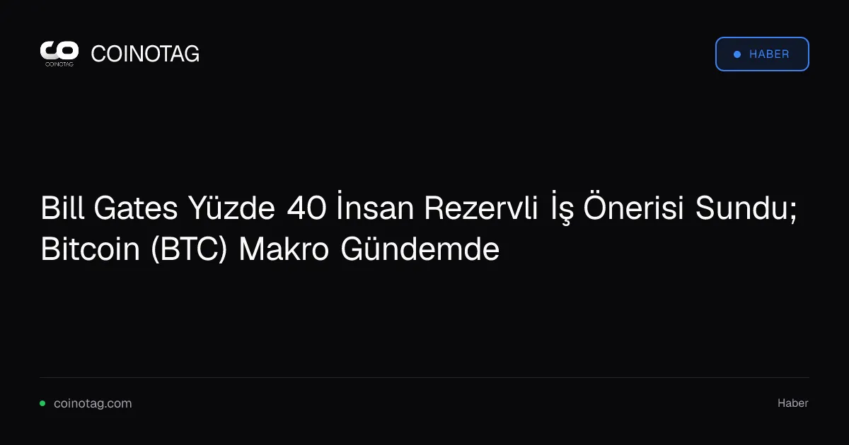 Bill Gates, iş gücünün yüzde 40'ını insanlara ayırmayı önerdi