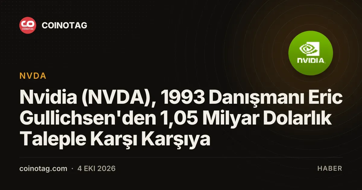 Nvidia (NVDA), 1993 Danışmanı Eric Gullichsen'den 1,05 Milyar Dolarlık Taleple Karşı Karşıya
