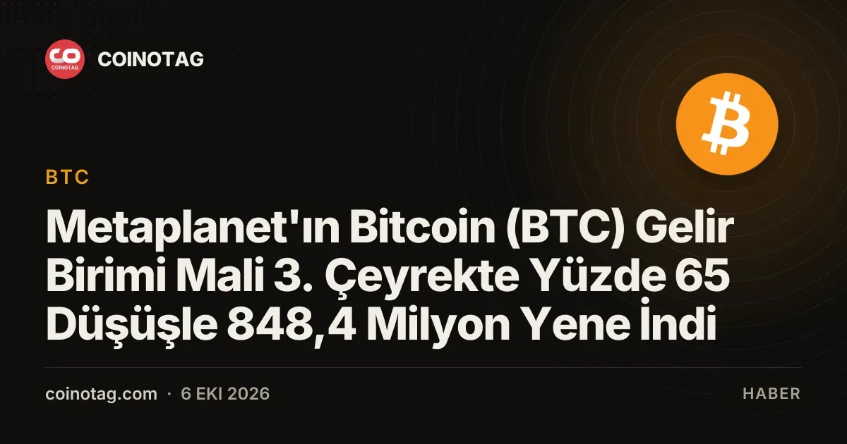 Metaplanet'ın Bitcoin (BTC) Gelir Birimi Mali 3. Çeyrekte Yüzde 65 Düşüşle 848,4 Milyon Yene İndi