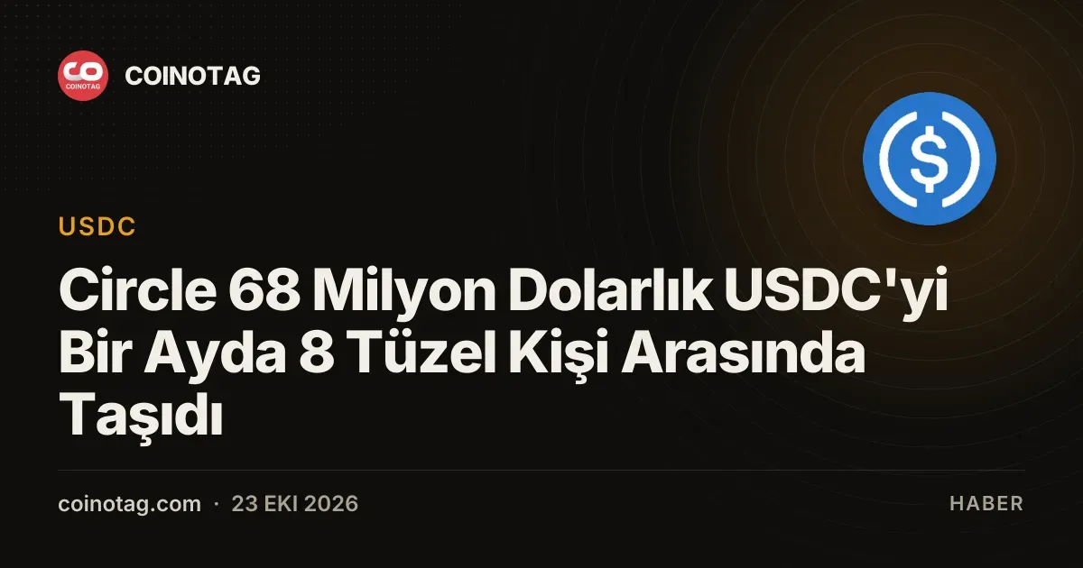 Circle hazine rehberinde 30 dakikada transfer edilen 68 milyon dolari paylasti