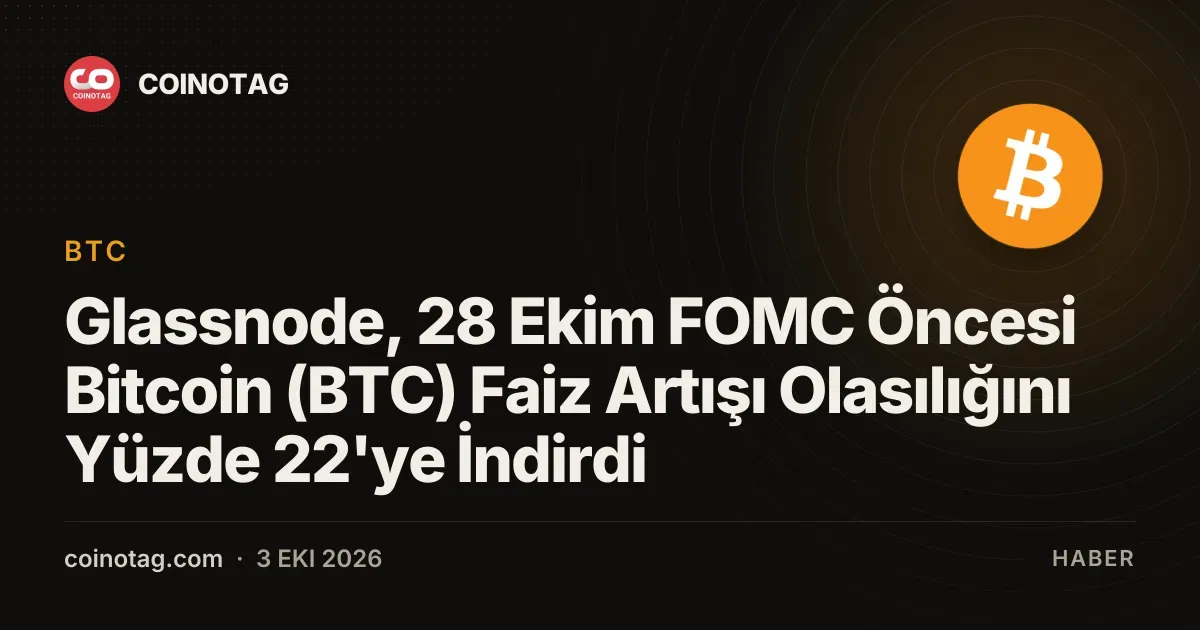 Fed'in 28 Ekim FOMC toplantısında faiz artışı olasılığı yüzde 22'ye düştü