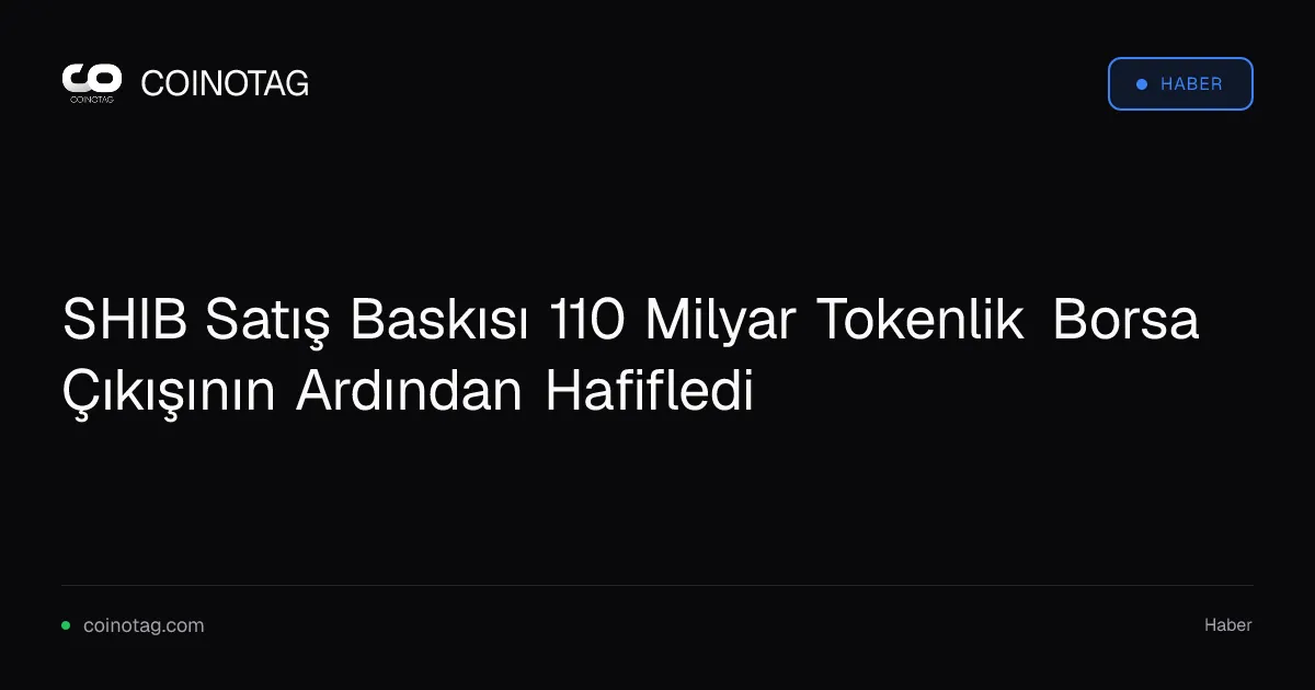 Shiba Inu borsa çıkışı 110,59 milyar token ile satış baskısını azalttı