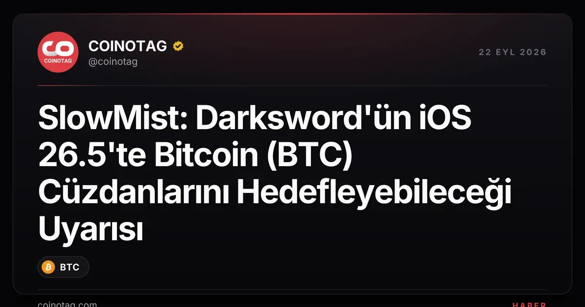 Darksword saldırı zinciri iOS 26.5'te Bitcoin cüzdanlarını tehdit ediyor