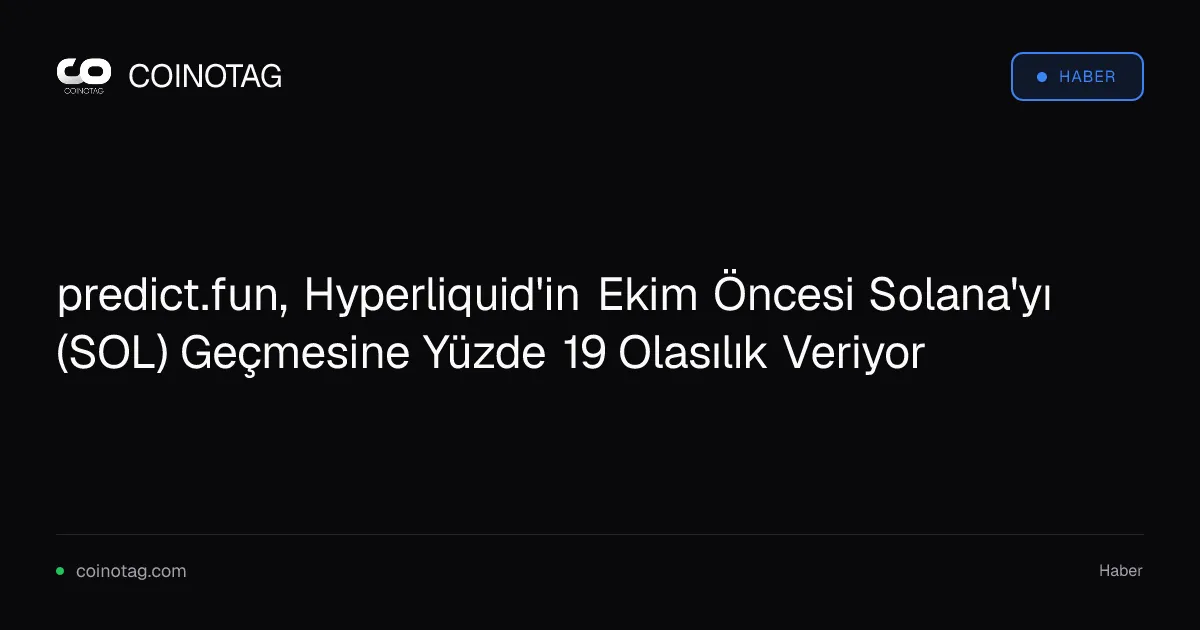 predict.fun, Solana'nın Ekim Öncesi HYPE'i Geçme Olasılığını Yüzde 19 Olarak Belirledi
