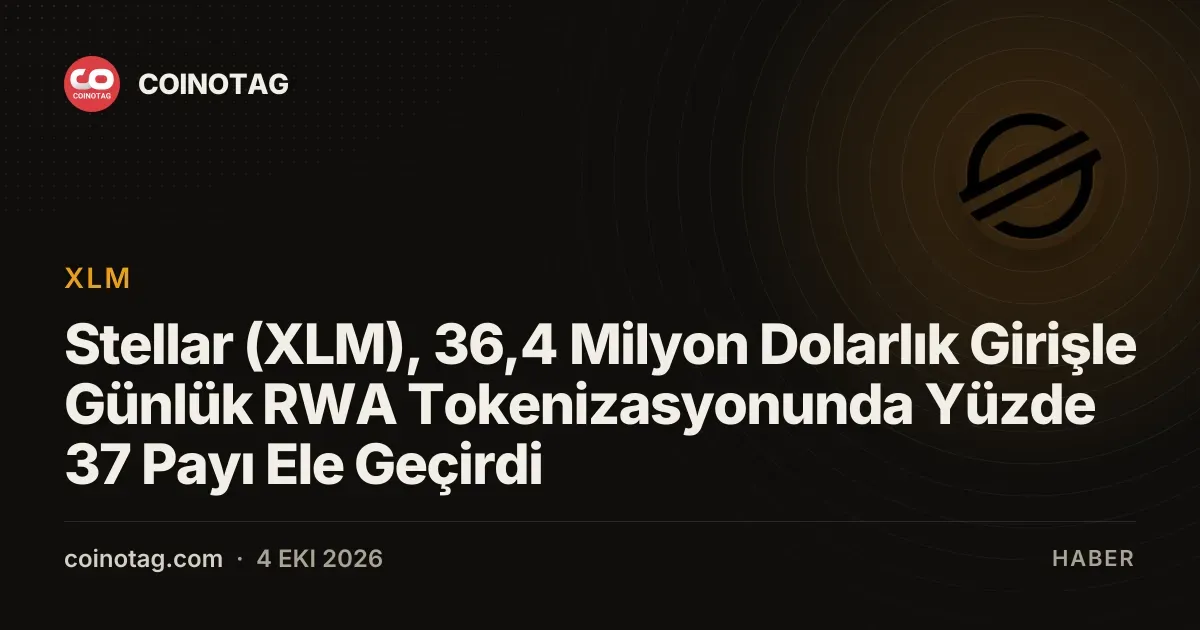 Stellar (XLM), 36,4 Milyon Dolarlık Girişle Günlük RWA Tokenizasyonunda Yüzde 37 Payı Ele Geçirdi