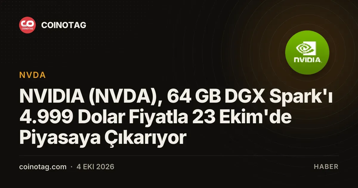 NVIDIA 64 GB DGX Spark'ı 4.999 dolardan 23 Ekim'de piyasaya sürüyor